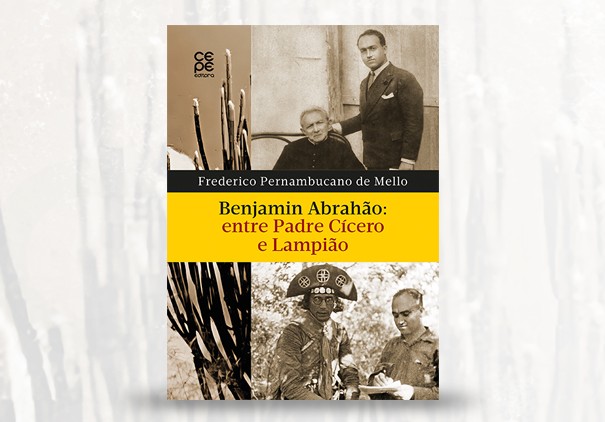 imagem do Cepe relança obra de Frederico Pernambucano de Mello sobre Benjamin Abrahão
